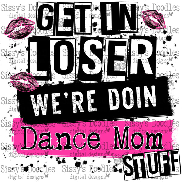 Get in loser we’re doin dance mom stuff PNG