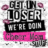 Get in loser we’re doin cheer mom stuff PNG