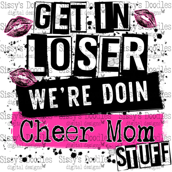 Get in loser we’re doin cheer mom stuff PNG