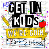 Get in kids we’re going back to school PNG Download