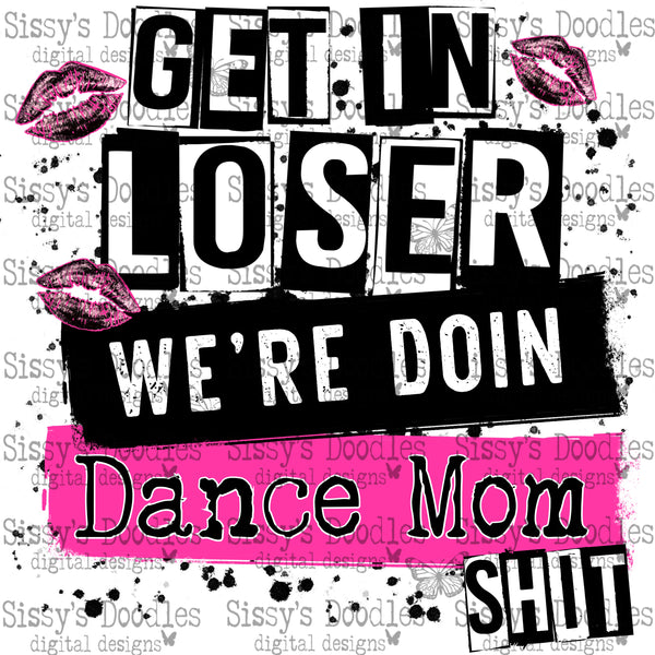 Get in loser we’re doin dance mom shit PNG